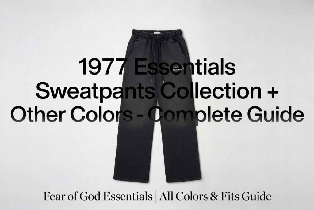 1977 Essentials Sweatpants Collection + Other Colors – Complete Guide