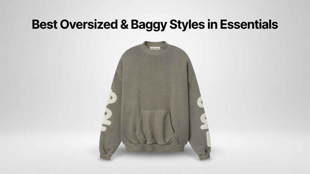 Best Oversized & Baggy Styles in Essentials