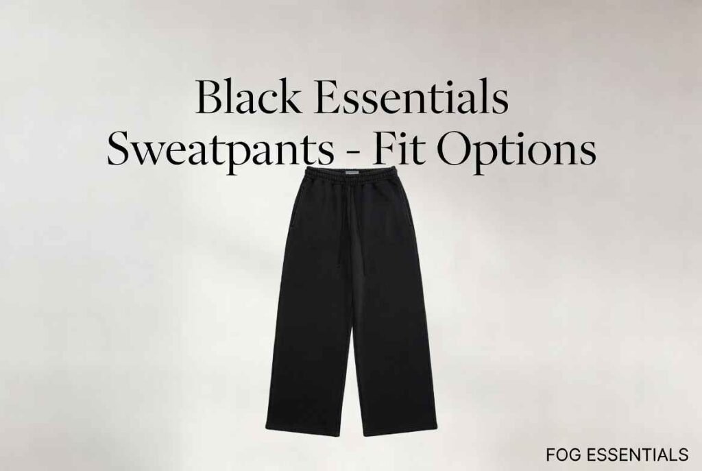 Black Essentials Sweatpants – Fit Options