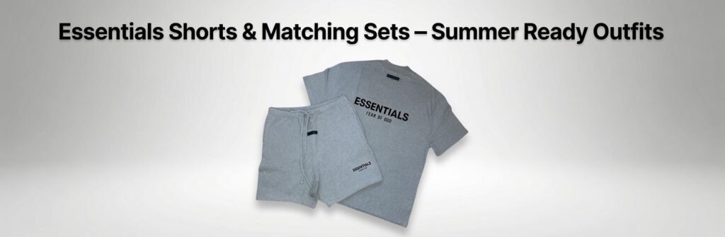 Essentials Shorts & Matching Sets – Summer Ready Outfits