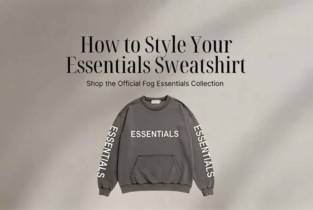 How to Style Your Essentials Sweatshirt