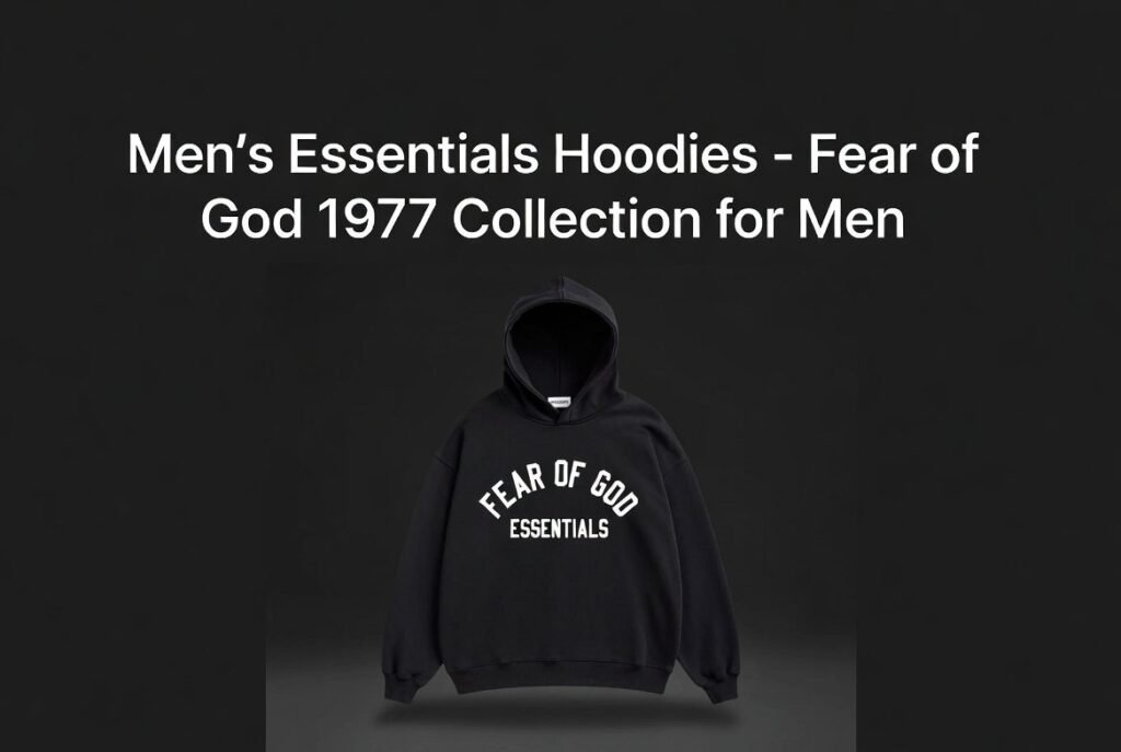Men’s Essentials Hoodies – Fear of God 1977 Collection for Men