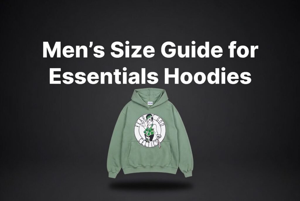 Men’s Size Guide for Essentials Hoodies