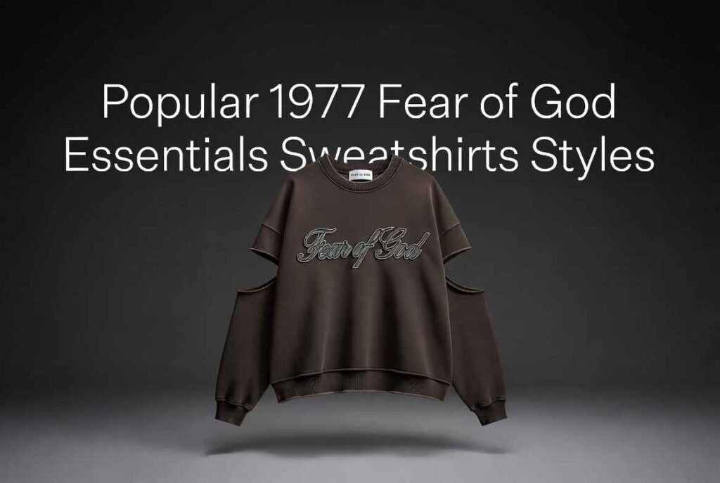 Popular 1977 Fear of God Essentials Sweatshirts Styles