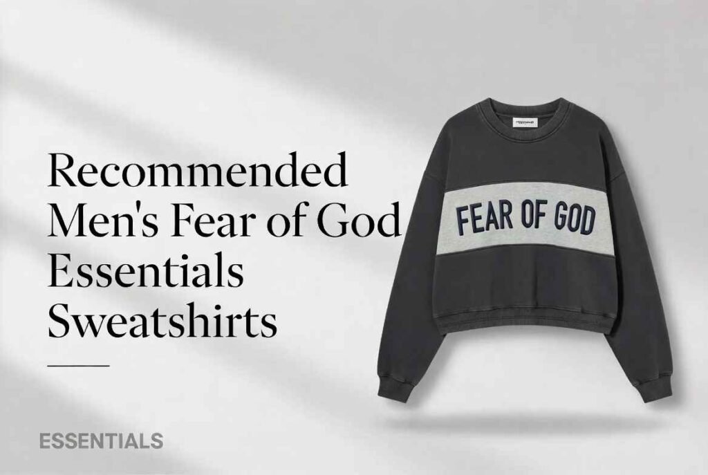 Recommended Men’s Fear of God Essentials Sweatshirts