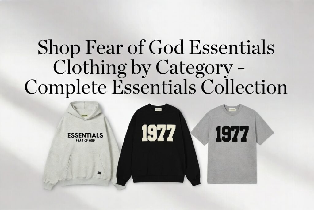 Shop Fear of God Essentials Clothing by Category – Complete Essentials Collection