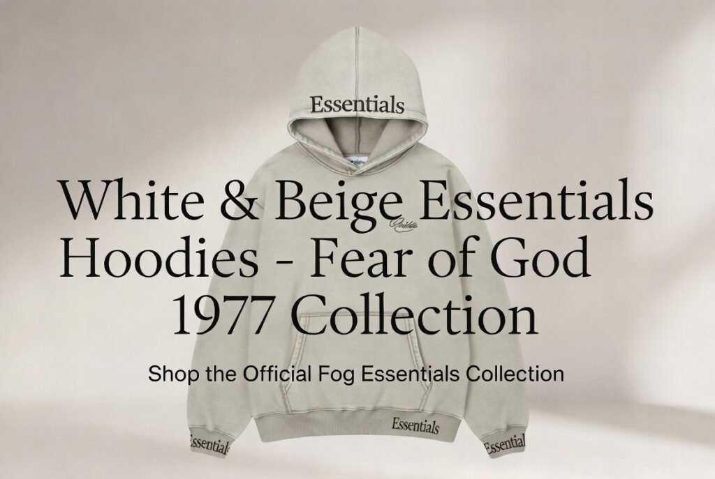 White & Beige Essentials Hoodies – Fear of God 1977 Collection