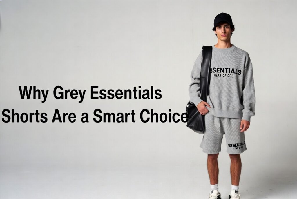 Why Grey Essentials Shorts Are a Smart Choice
