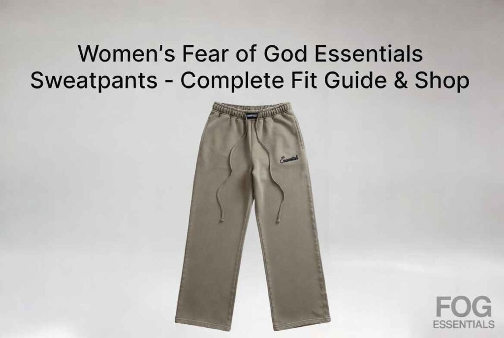 Women’s Fear of God Essentials Sweatpants – Complete Fit Guide & Shop