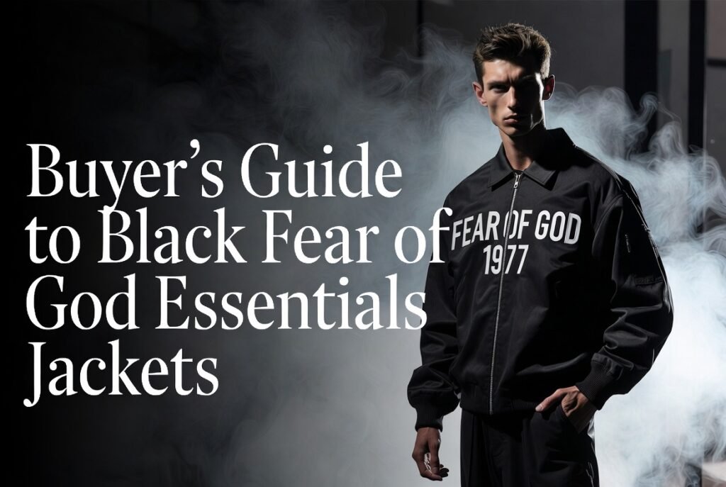 Buyer’s Guide to Black Fear of God Essentials Jackets