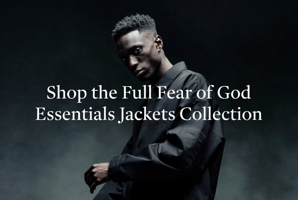 Fear of God Essentials Jackets – Official Styles & Shop 2 Shop the Full Fear of God Essentials Jackets Collection