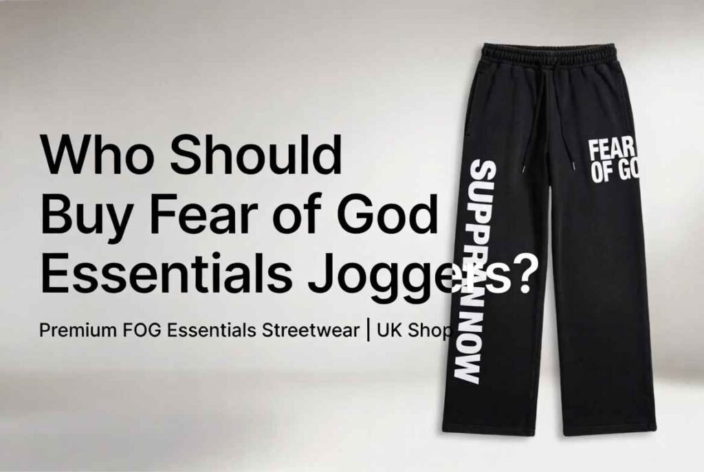 Who Should Buy Fear of God Essentials Joggers