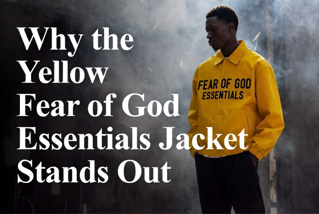 Yellow Fear of God Essentials Jackets 3 Why the Yellow Fear of God Essentials Jacket Stands Out